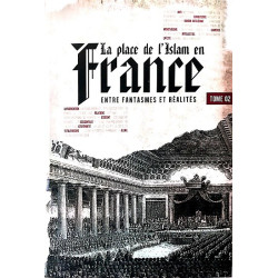 La place de l'Islam en France - Entre Fantasmes et Réalités (Tome 2)