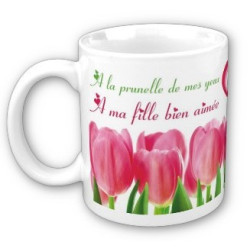 Mug "A la prunelle de mes yeux. A ma fille bien aimée" - إلى قرة عيني - إلى إبنتي الحبيبة
