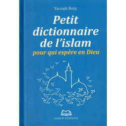 Petit dictionnaire de l'islam pour qui espère en Dieu
