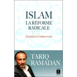 L'Islam et la réforme radicale : Ethique et libération