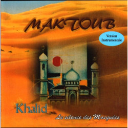 Maktoub - Le silence des Mosquées - Khalid - CD Version Instrumentale
