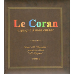 Le Coran expliqué à mon enfant (Tome 6) - Sûrat "Al-Mursalat jusqu'à la Sûrat "Al-Qiyâma"