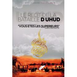 Le Récit de la Bataille d'Uhud - Vous êtes les supérieurs