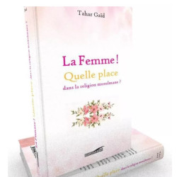 La Femme ! Quelle place dans la Religion musulmane ?