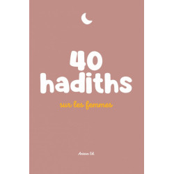 40 hadiths sur les femmes (avec commentaires)