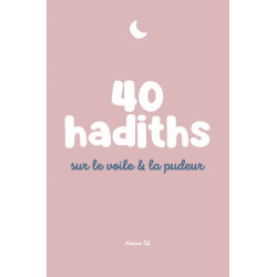40 hadiths sur le voile & la pudeur (avec commentaires)