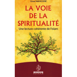 La voie de la spiritualité - Lecture cohérente de l'Islam