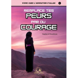 Remplace tes peurs par du courage