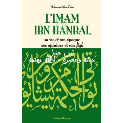 L'imam Ibn Hanbal : sa vie et son époque ses opinions et son fiqh - ابن حنبل : حياته...
