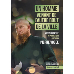 Autobiographie du prédicateur allemand Pierre Vogel - Un homme venant de l'autre bout...