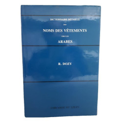 Dictionnaire détaillé des noms des vêtements chez les arabes (arabe - français) ...