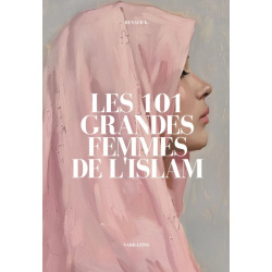 Les 101 grandes femmes de l'Islam