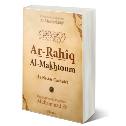 Ar-Rahîq Al-Makhtoum - Le Nectar Cacheté - Biographie du Prophète Muhammad (SAW) -...