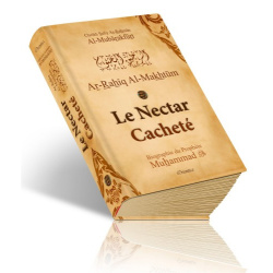 Le Nectar Cacheté - Ar-Rahîq Al-Makhtoum - Biographie du Prophète Muhammad (SAW) -...