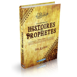 L'authentique des Histoires des Prophètes (de Ibn Kathîr)